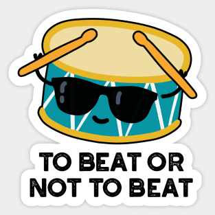 To Beat Or Not To Beat Cute Shakespeare Drum Pun Sticker